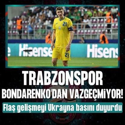 TRANSFER HABERİ | Trabzonspor Bondarenko’dan vazgeçmiyor!