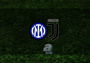 Inter - Juventus maçı saat kaçta?