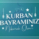 Kurban Bayramı’nız mübarek olsun!