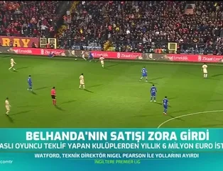 Belhanda'nın satışı zora girdi