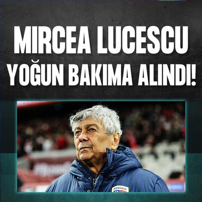 Mircea Lucescu yoğun bakıma alındı
