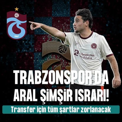 Trabzonspor’da Aral Şimşir ısrarı!