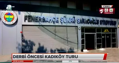 Derbi öncesi Kadıköy turu