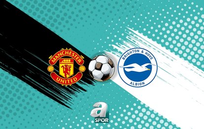 Manchester United - Brighton maçı CANLI İZLE | Manchester United - Brighton maçı saat kaçta, hangi kanalda canlı yayınlanacak?