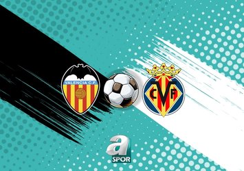 Valencia - Vilarreal maçı ne zaman?