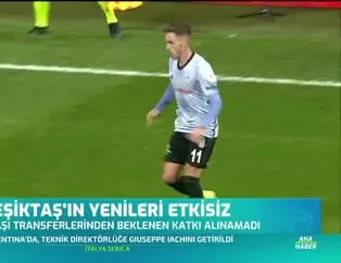 Beşiktaş'ın yenileri etkisiz