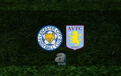 Leicester City - Aston Villa canlı anlatım Leicester City - Aston Villa CANLI İZLE