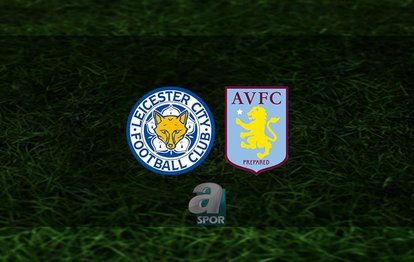 Leicester City - Aston Villa canlı anlatım Leicester City - Aston Villa CANLI İZLE