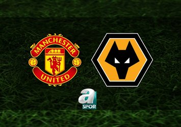 Manchester United-Wolverhampton maçı saat kaçta?