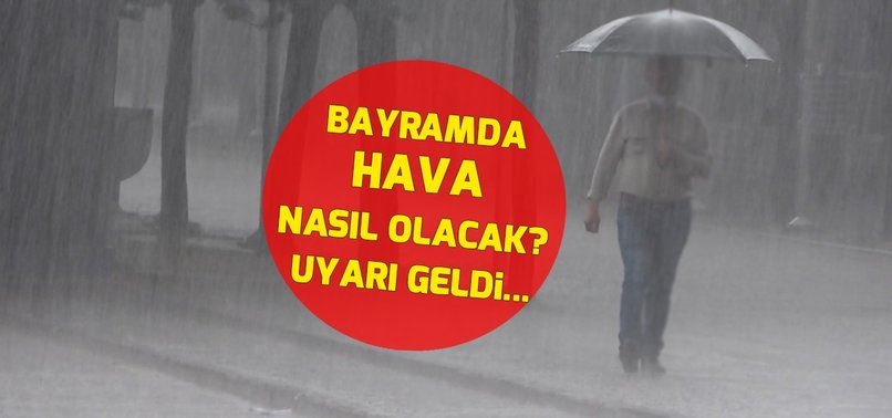 Kurban Bayramı’nda hava durumu nasıl olacak? İstanbul, Ankara, İzmir ve Antalya’da yağış var mı? Meteoroloji’den sağanak yağış uyarısı...