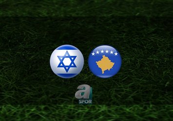 İsrail - Kosova maçı saat kaçta?