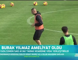 Burak Yılmaz ameliyat edildi