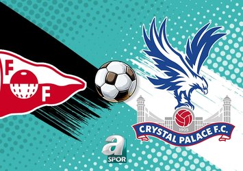 Fredrikstad - Crystal Palace maçı ne zaman?
