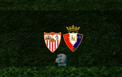 Sevilla - Osasuna maçı ne zaman, saat kaçta ve hangi kanalda? | İspanya La Liga