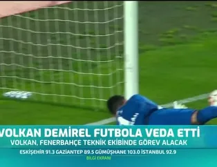 Volkan Demirel'den futbola veda!