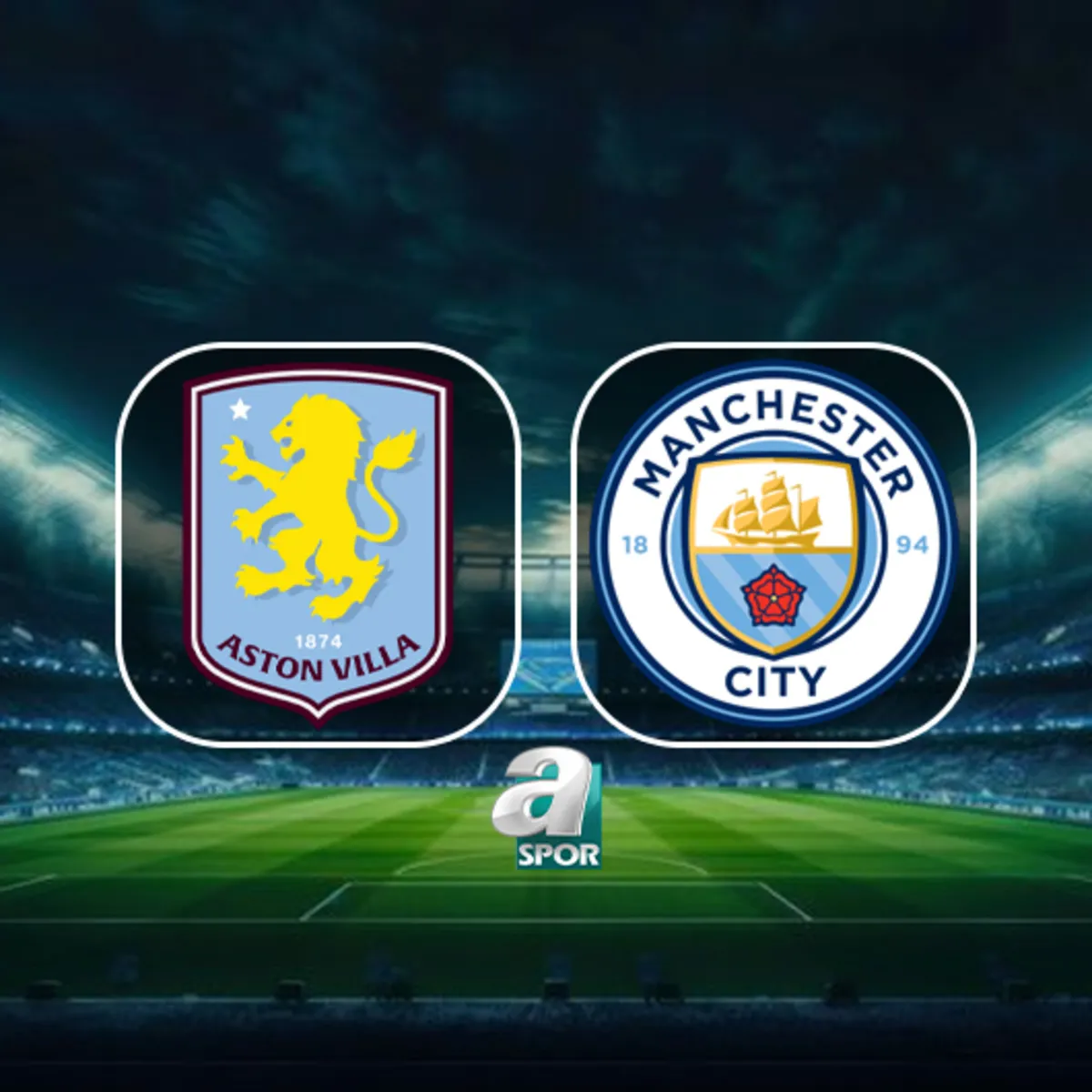 Aston Villa-Manchester City maçı ne zaman, saat kaçta ve hangi kanalda?
