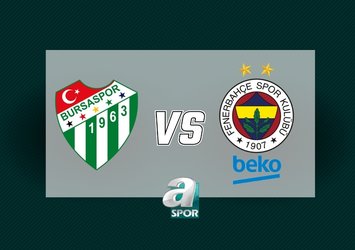 Bursaspor - Fenerbahçe Beko maçı detayları