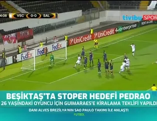 Beşiktaş'ta stoper hedefi Pedrao
