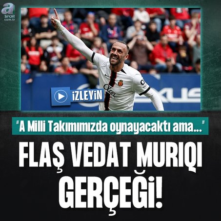 Vedat Muriqi gerçeği! A Milli Takımımız’da oynayacaktı ama...