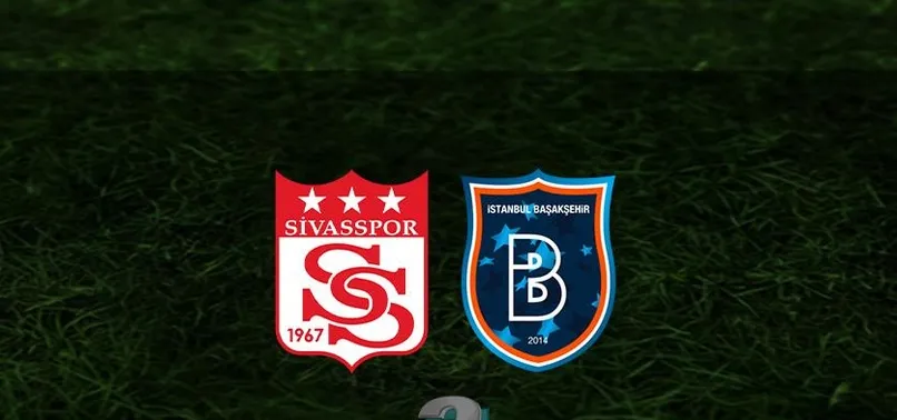 Sivasspor - Başakşehir maçı | CANLI