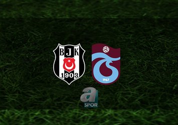 Beşiktaş - Trabzonspor | 11'ler belli oldu!