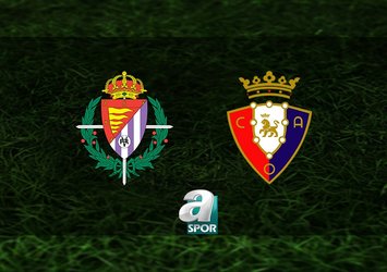 Real Valladolid-Osasuna maçı saat kaçta?
