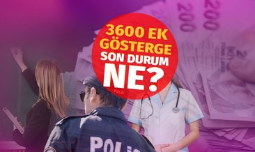 3600 EK GÖSTERGEDE KARAR - Memurlara ve emeklilere maaş düzenlemesi geliyor! 3600 ek gösterge şartları neler?