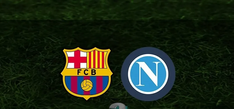 Barcelona - Napoli maçı CANLI İZLE (Barcelona - Napoli canlı anlatım) | UEFA Avrupa Ligi