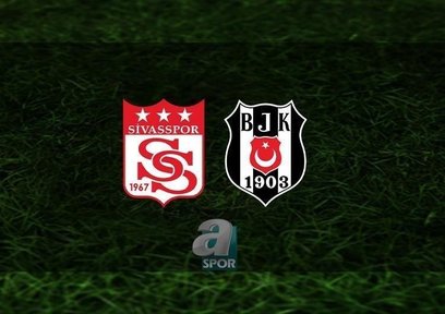 Sivasspor-Beşiktaş ilk 11'ler belli oldu!