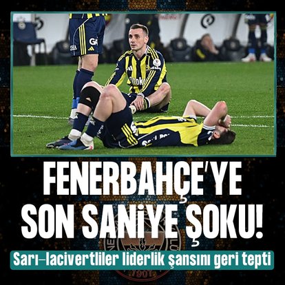 Fenerbahçe’ye Kadıköy’de son saniyede yıkıldı