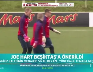 Joe Hart Beşiktaş'a önerildi