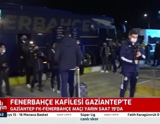 Fenerbahçe kafilesi Gaziantep’te