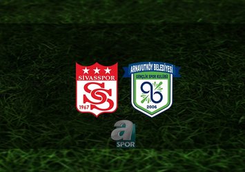 Sivasspor - Arnavutköy Belediyespor maçı ne zaman?