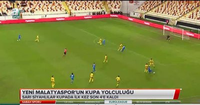 Yeni Malatyaspor'un kupa yolculuğu