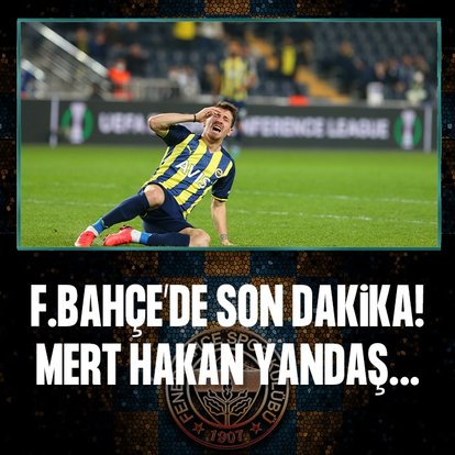Fenerbahçe’de Mert Hakan Yandaş gelişmesi!