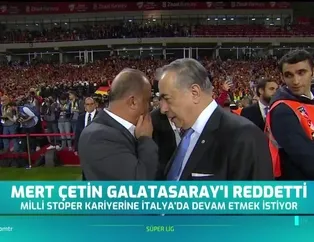 Mert Çetin Galatasaray'ı reddetti