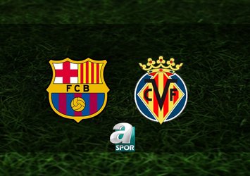 Barcelona - Villarreal maçı saat kaçta?