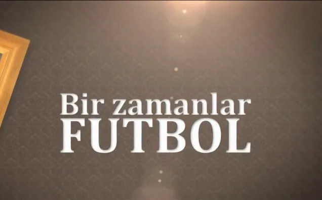 Bir Zamanlar Futbol - 22/12/2019