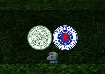 Celtic - Rangers maçı ne zaman?