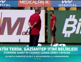 Fatih Terim Gaziantep 11'ini belirledi