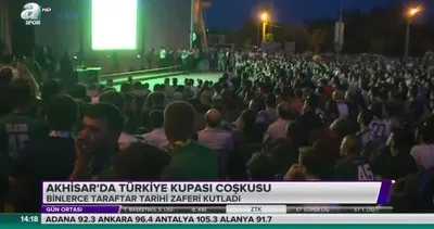 Akhisar'da Türkiye Kupası coşkusu