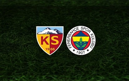 Kayserispor - Fenerbahçe MAÇI CANLI ANLATIMI