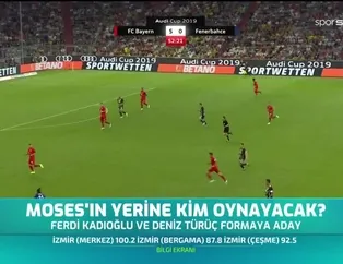 Moses'in yerine kim oynayacak?