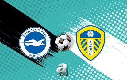 Brighton - Leeds United maçı CANLI izle! Brighton - Leeds United maçı saat kaçta, hangi kanalda?