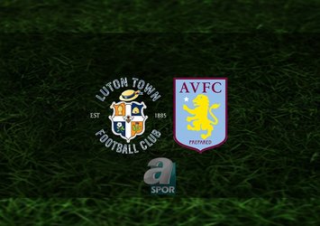 Luton Town - Aston Villa maçı ne zaman?