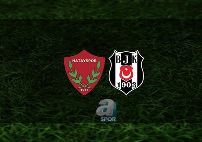 Hatayspor - Beşiktaş | 11'ler belli oldu!