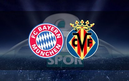 Bayern Münih - Villarreal maçı canlı anlatım Bayern Münih - Villarreal maçı canlı izle | UEFA Şampiyonlar Ligi