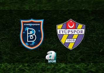 Başakşehir-Eyüpspor maçı saat kaçta?