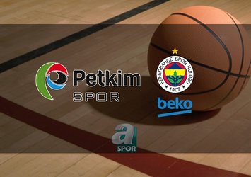 Petkim Spor - Fenerbahçe Beko maçı saat kaçta?