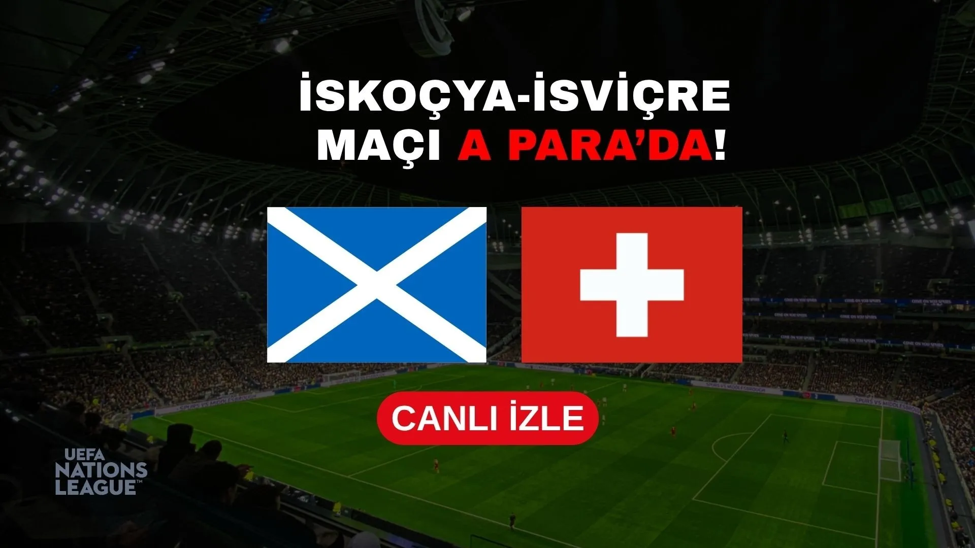 İskoçya-İsviçre | CANLI (UEFA Uluslar Ligi)